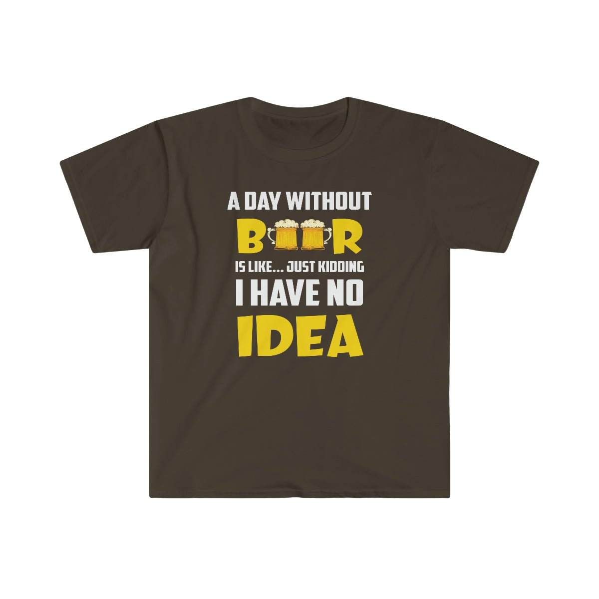 A Day Without Beer Softstyle T-Shirt Dark Chocolate