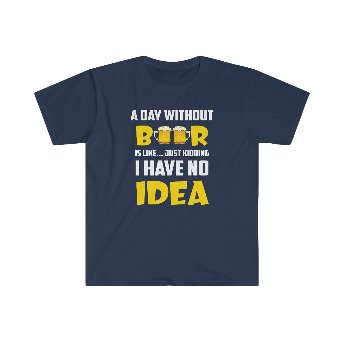 A Day Without Beer Softstyle T-Shirt Navy