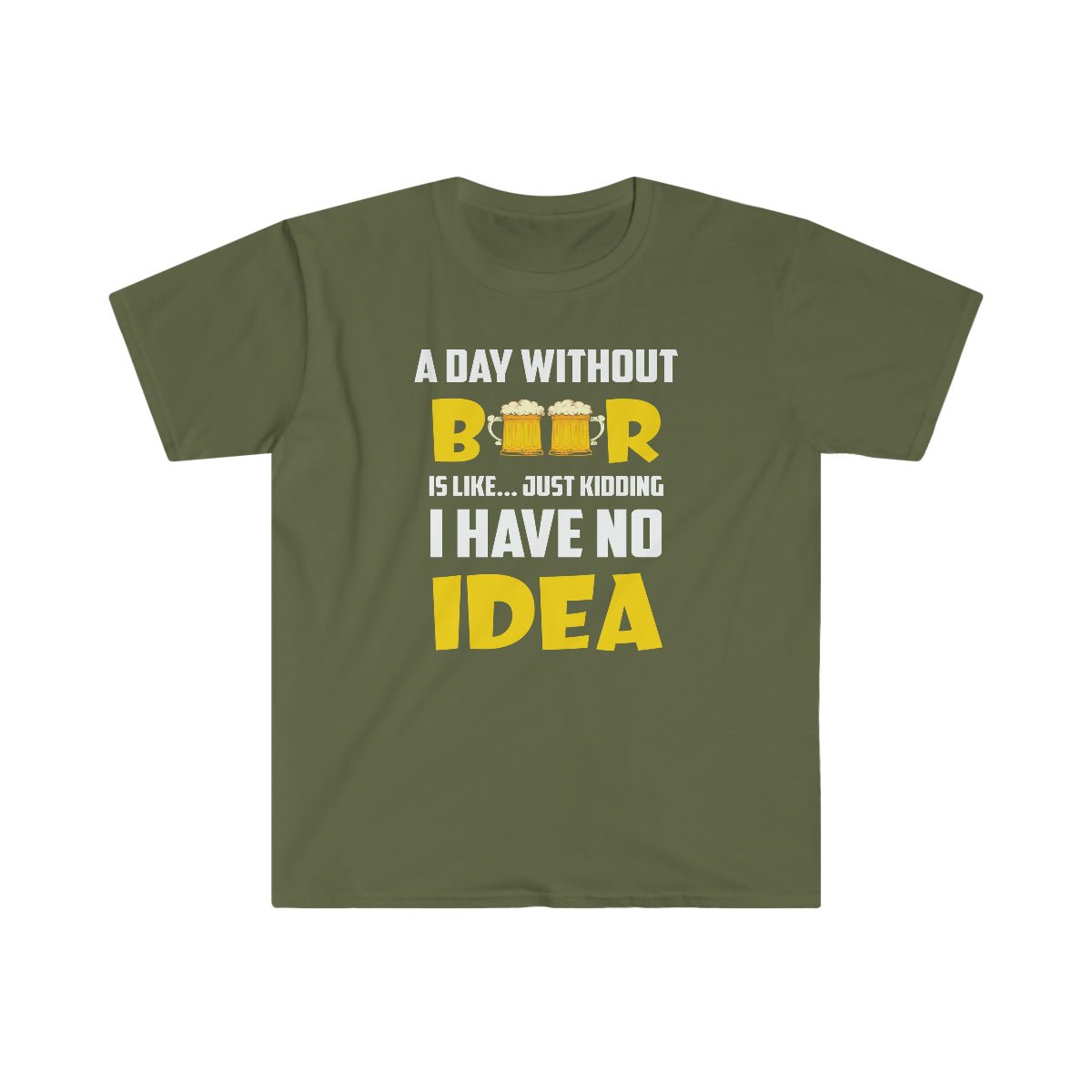 A Day Without Beer Softstyle T-Shirt Military Green