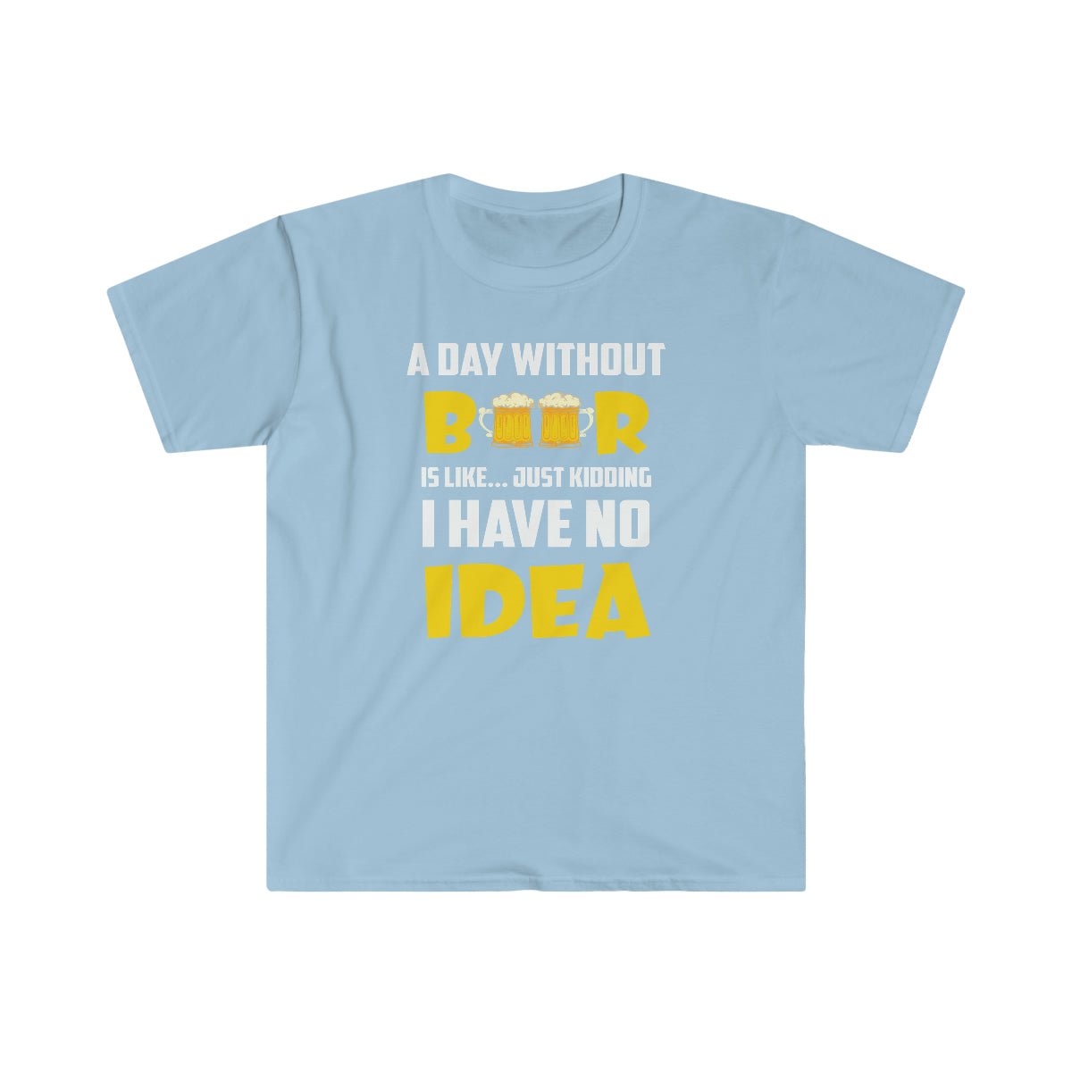 A Day Without Beer Softstyle T-Shirt Light Blue