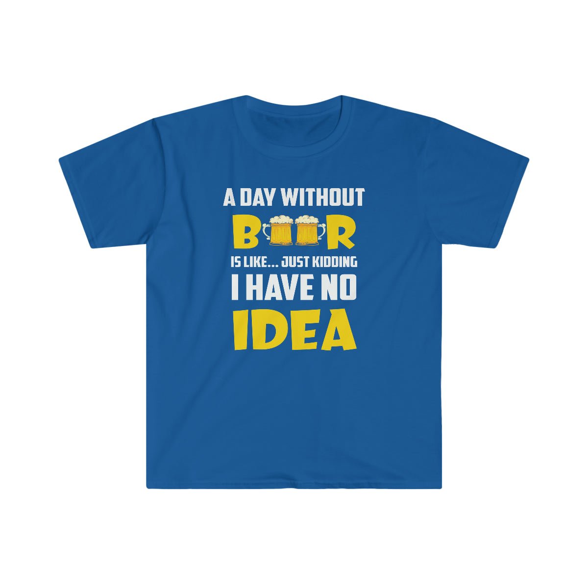 A Day Without Beer Softstyle T-Shirt Royal