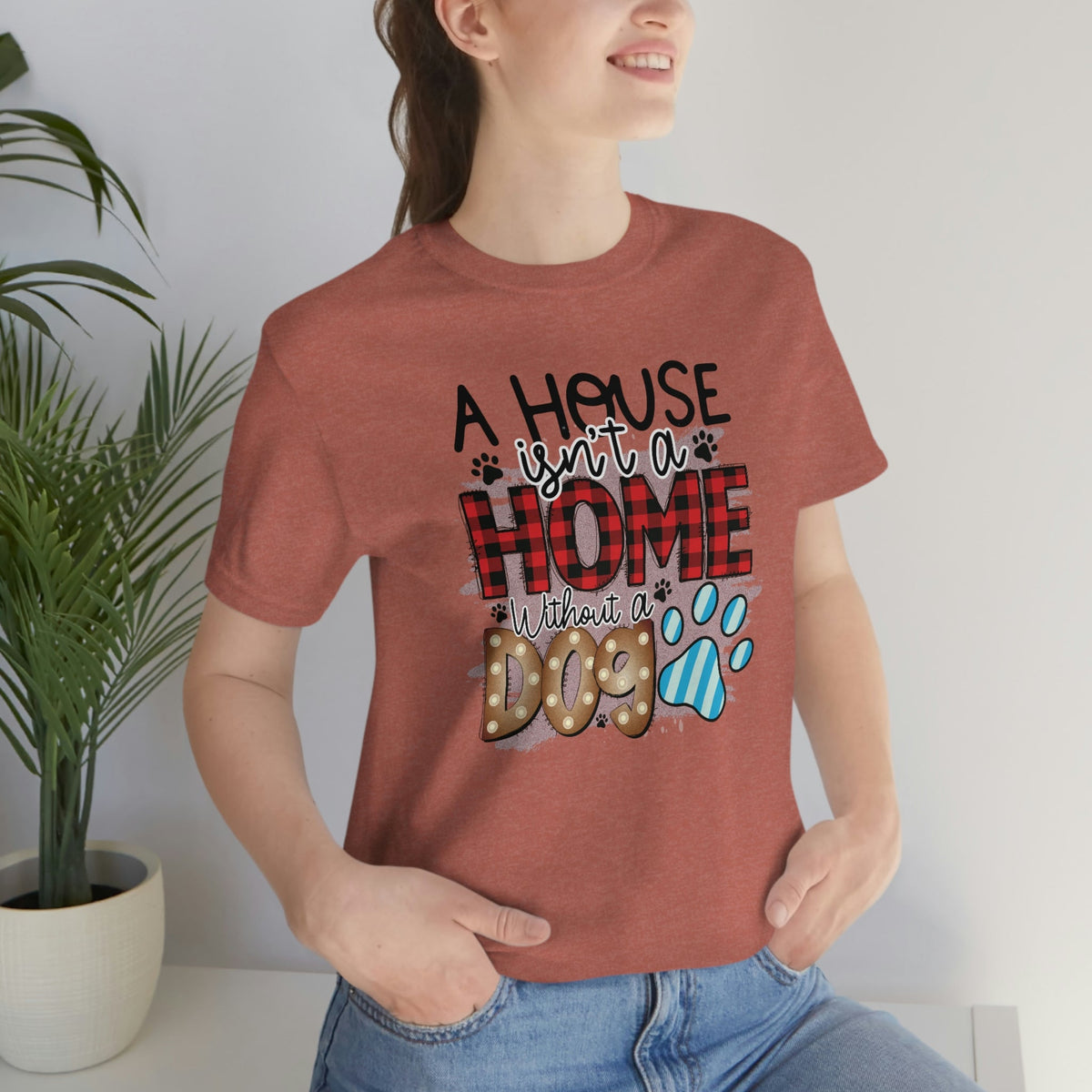 A House isn't a Home without a Dog Paw Women's Short Sleeve Tee Heather Clay