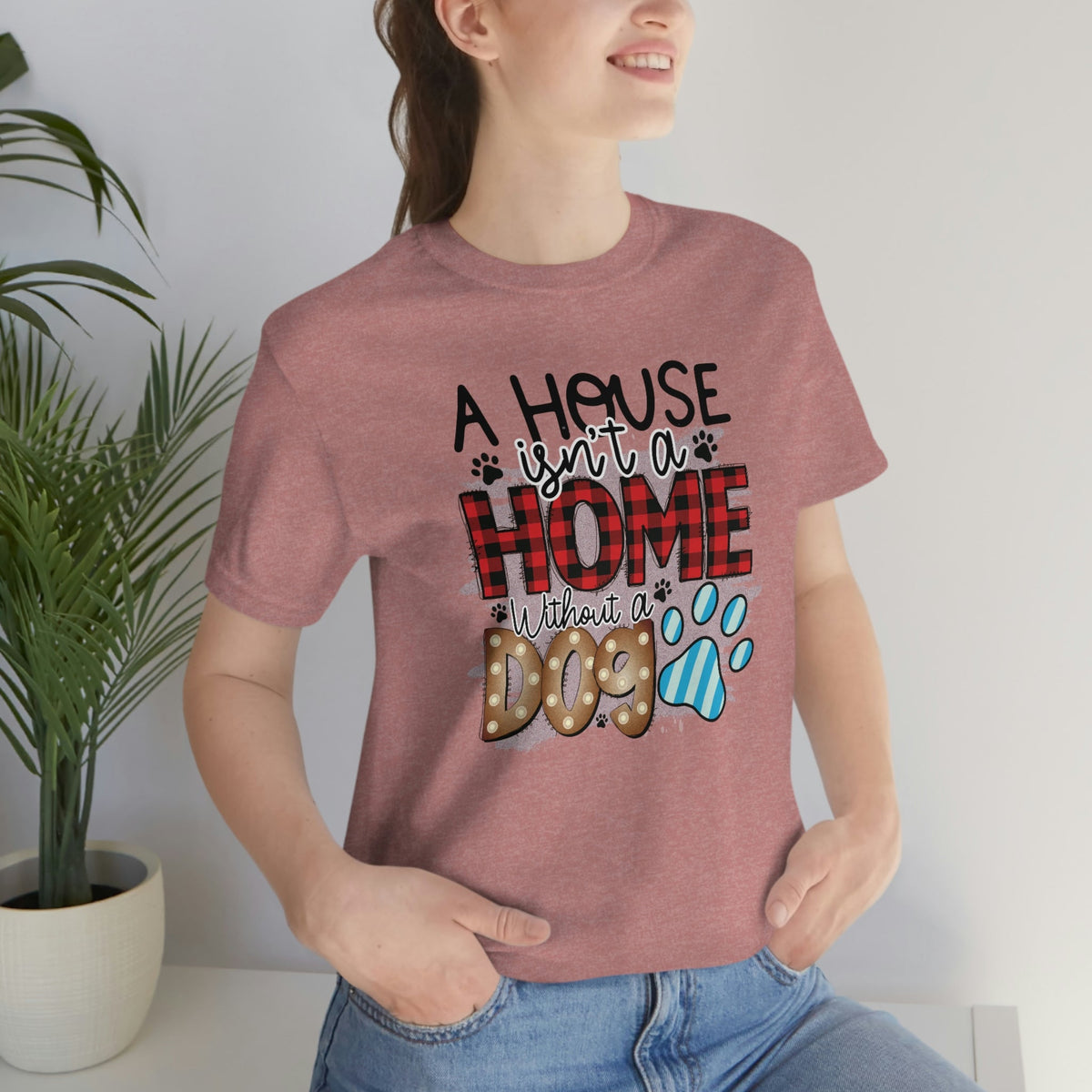 A House isn't a Home without a Dog Paw Women's Short Sleeve Tee Heather Mauve