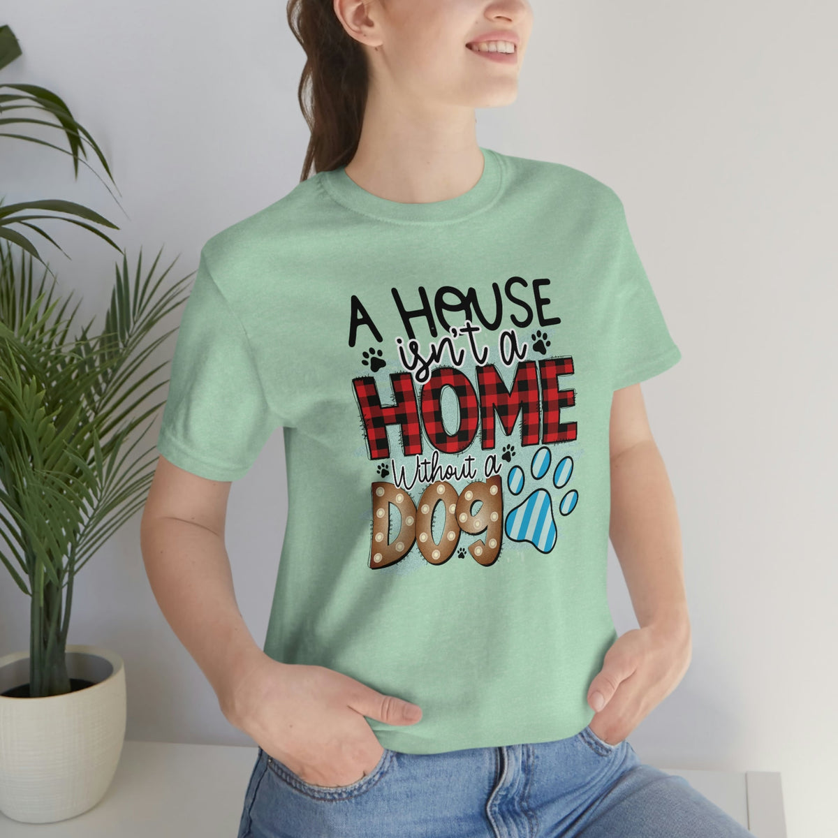 A House isn't a Home without a Dog Paw Women's Short Sleeve Tee Heather Mint