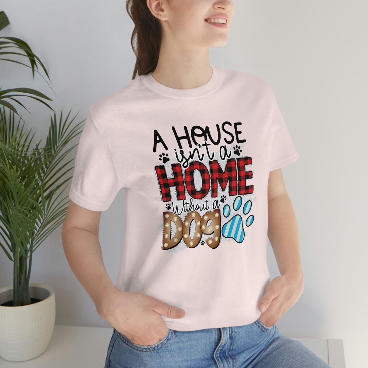 A House isn't a Home without a Dog Paw Women's Short Sleeve Tee Soft Pink