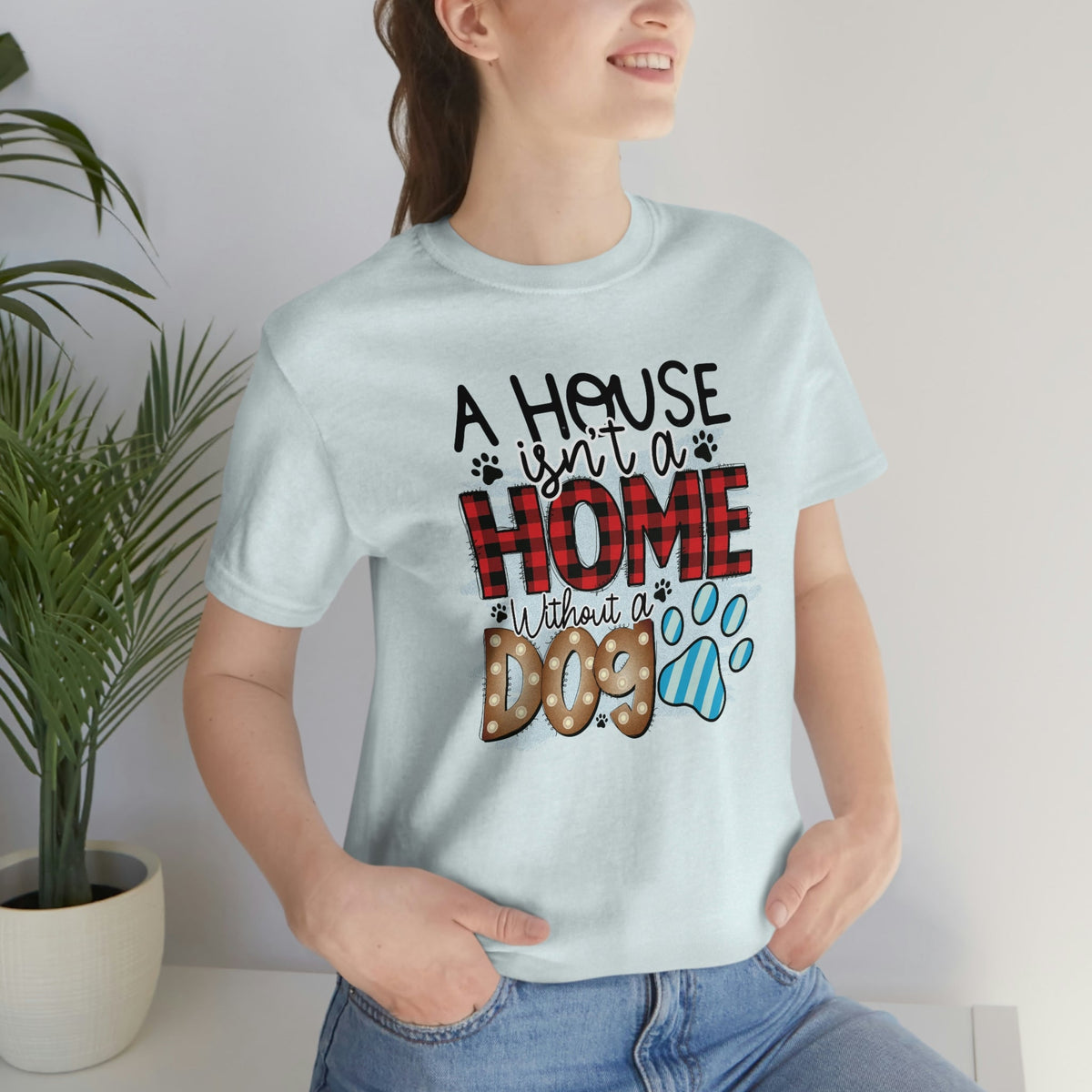 A House isn't a Home without a Dog Paw Women's Short Sleeve Tee Heather Ice Blue