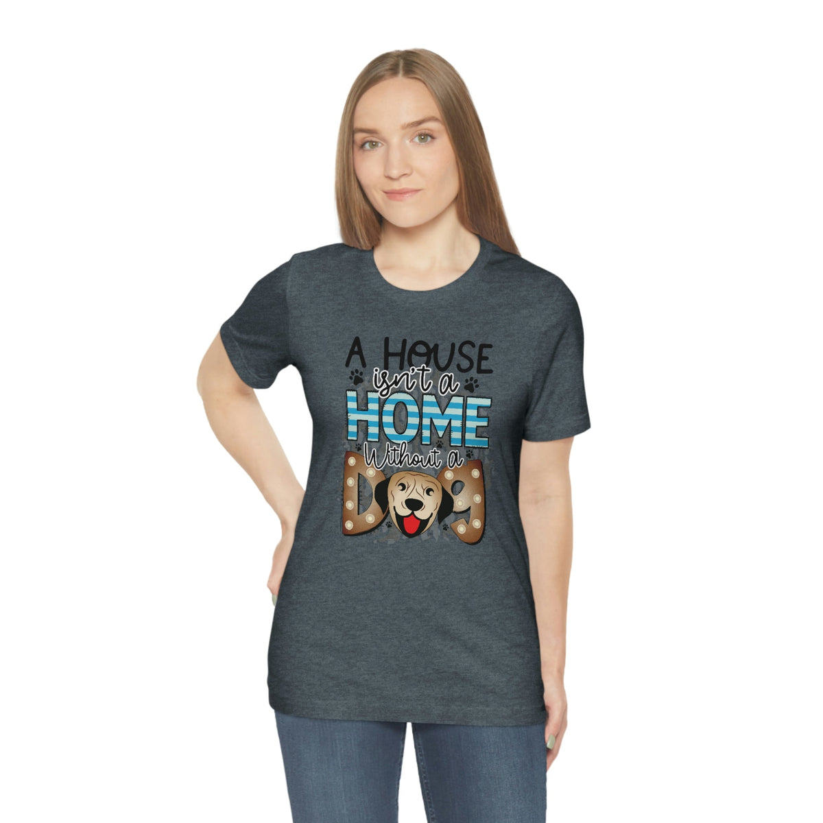 A House Isn't A Home without a Dog Women's Short Sleeve Tee Heather Slate