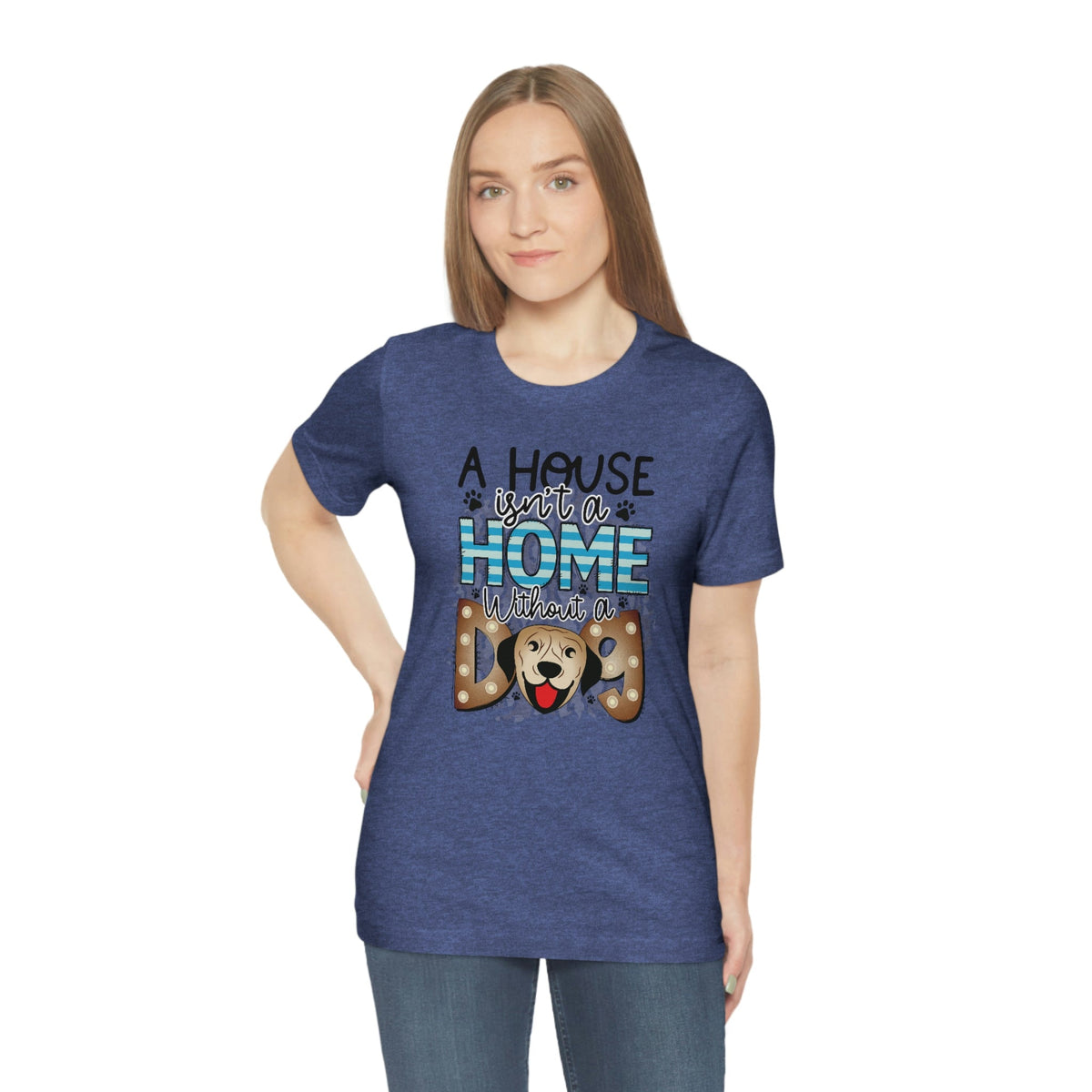 A House Isn't A Home without a Dog Women's Short Sleeve Tee Heather True Royal