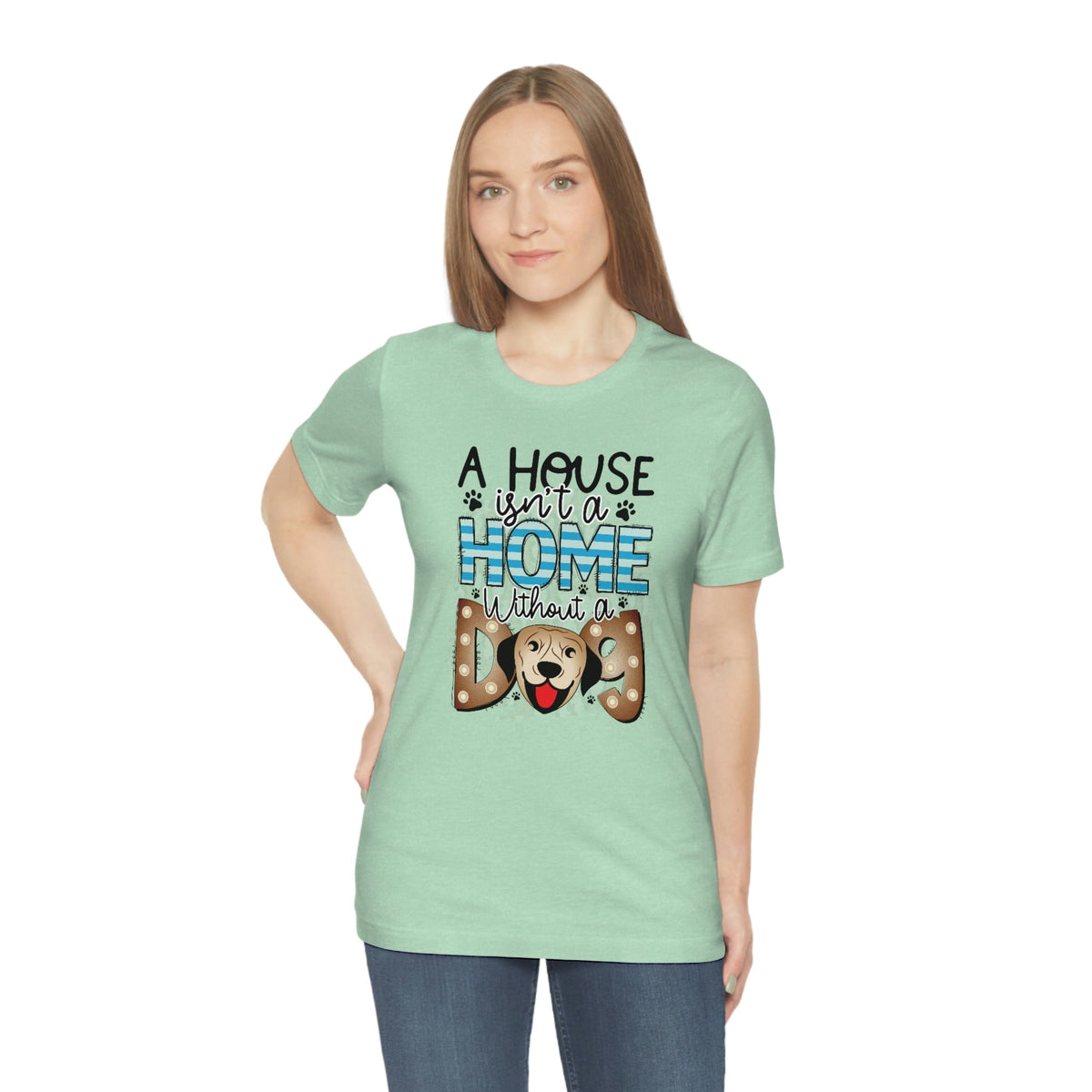 A House Isn't A Home without a Dog Women's Short Sleeve Tee Heather Mint