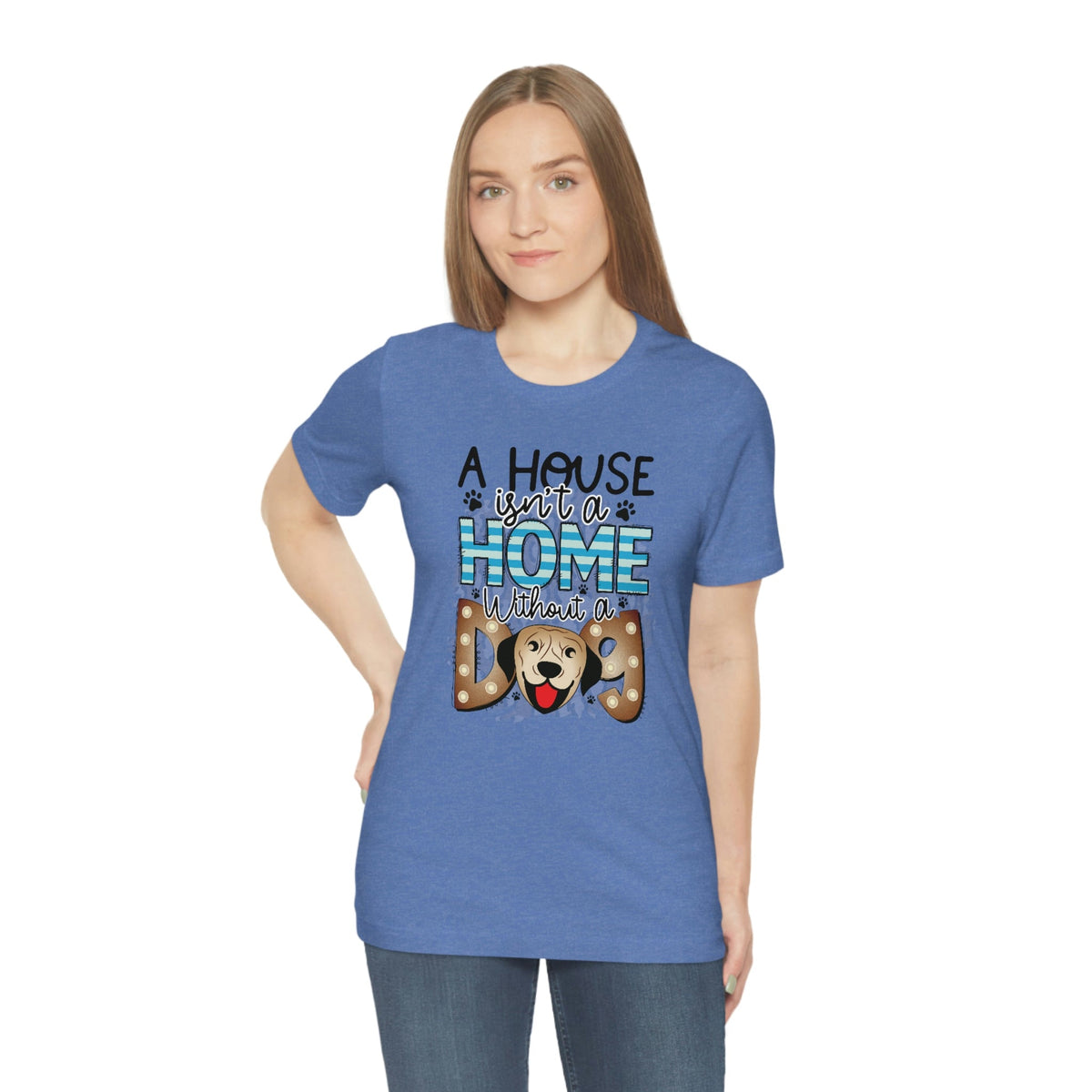 A House Isn't A Home without a Dog Women's Short Sleeve Tee Heather Columbia Blue