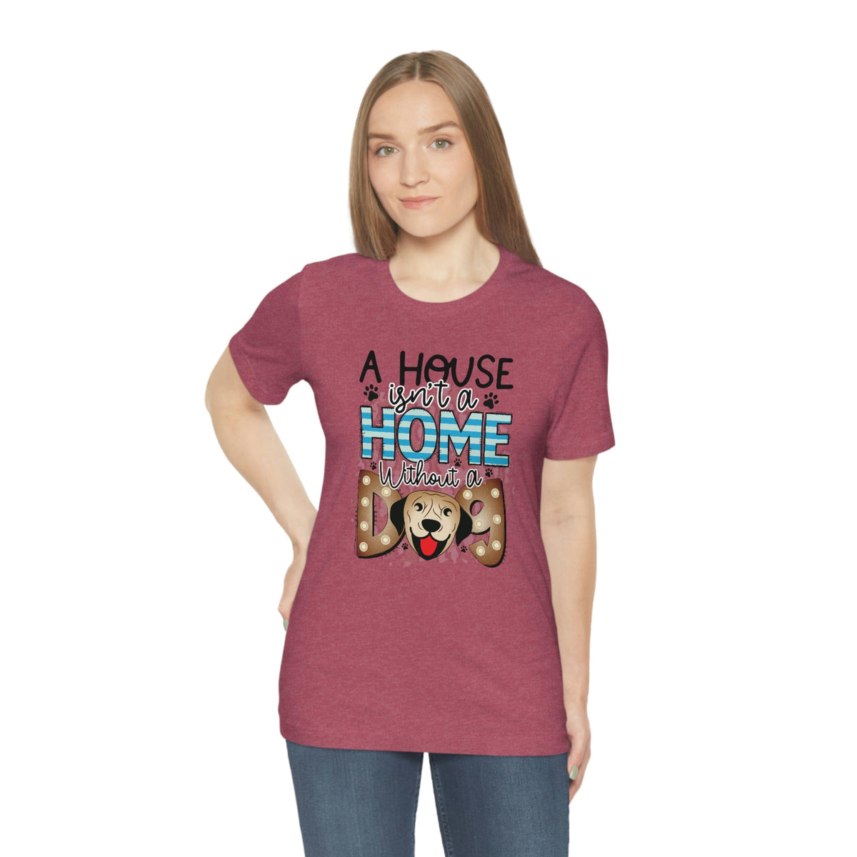 A House Isn't A Home without a Dog Women's Short Sleeve Tee Heather Raspberry