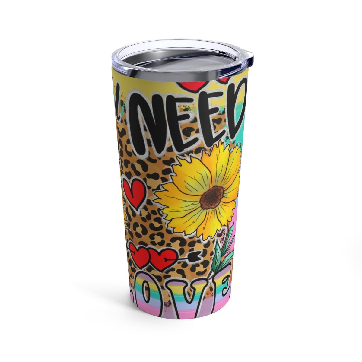 All You Need Is Love Tumbler 20oz