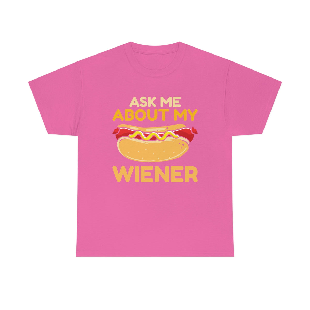 Ask Me About My Weiner Unisex Heavy Cotton Tee Azalea