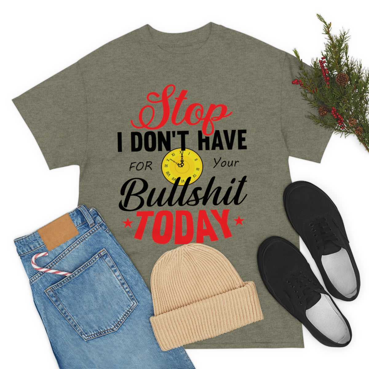 Stop, I don't have time for your BS T-Shirt