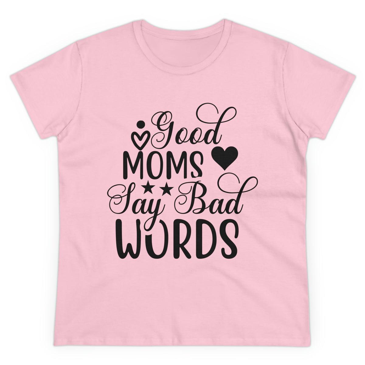 Good Mom's Say Bad Words Women's Cotton Tee