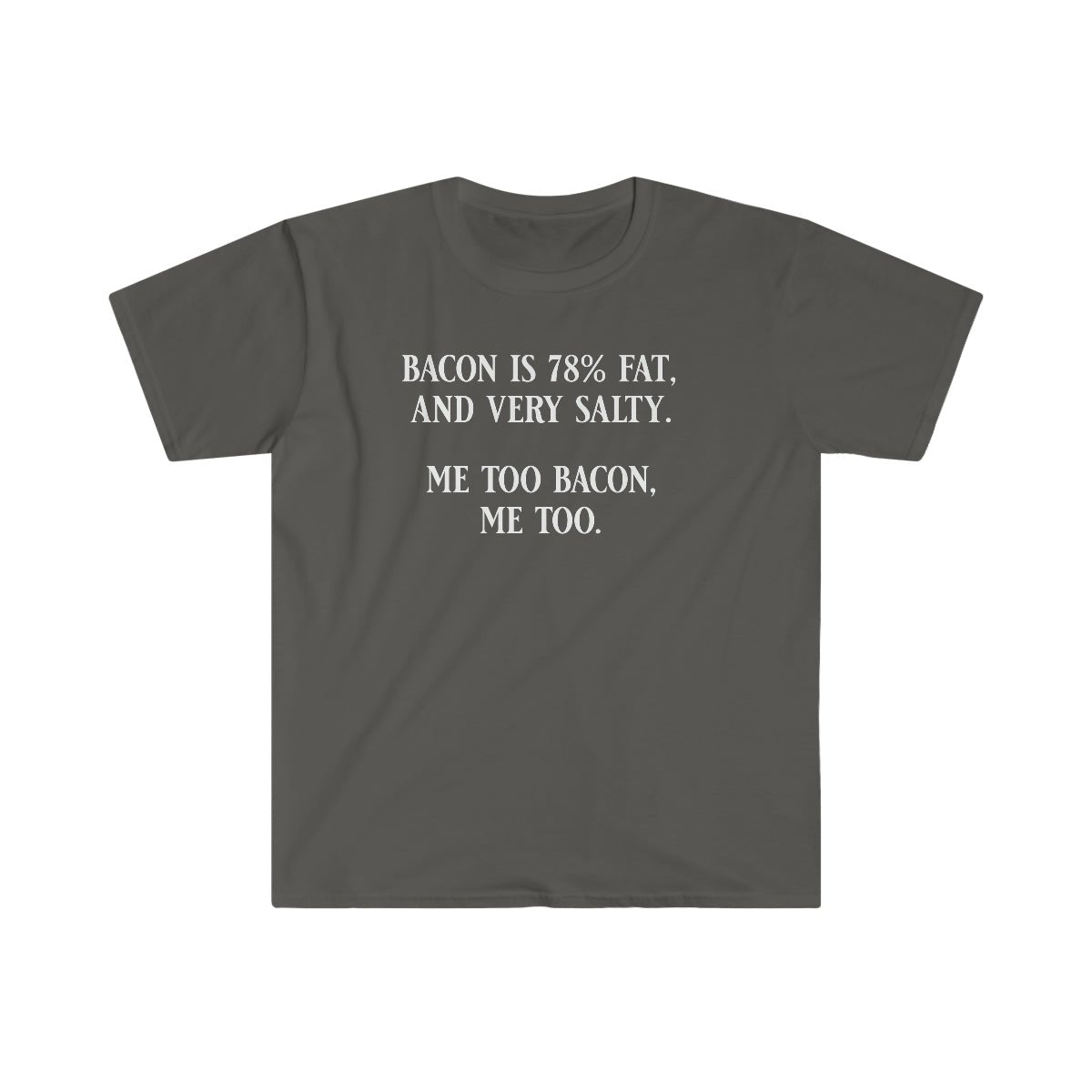 Bacon Is 78% Fat and Salty Softstyle T-Shirt Charcoal