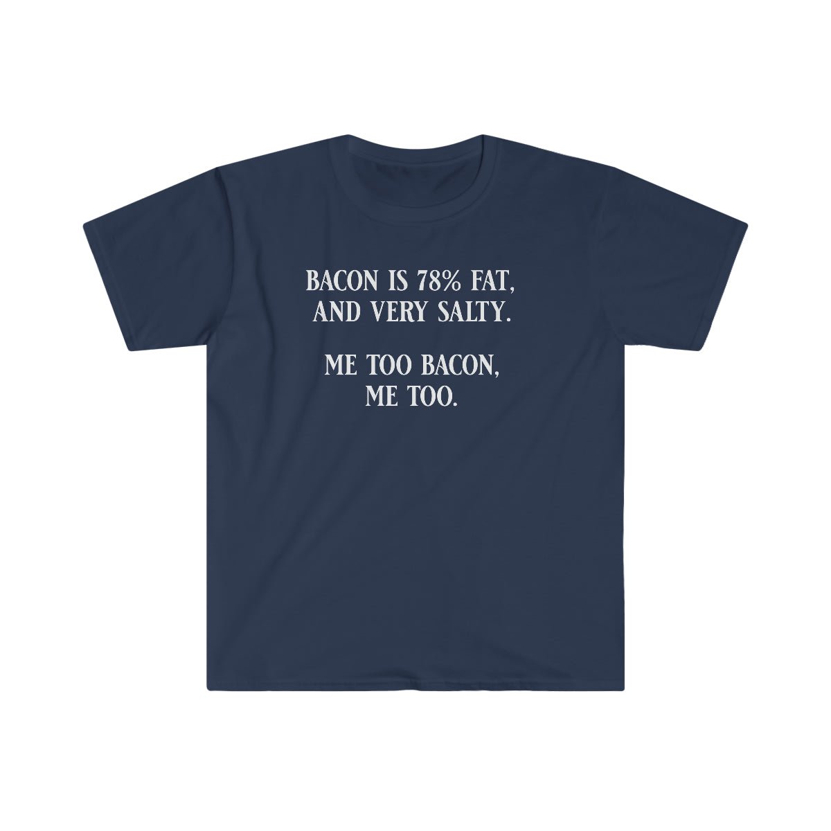 Bacon Is 78% Fat and Salty Softstyle T-Shirt Navy