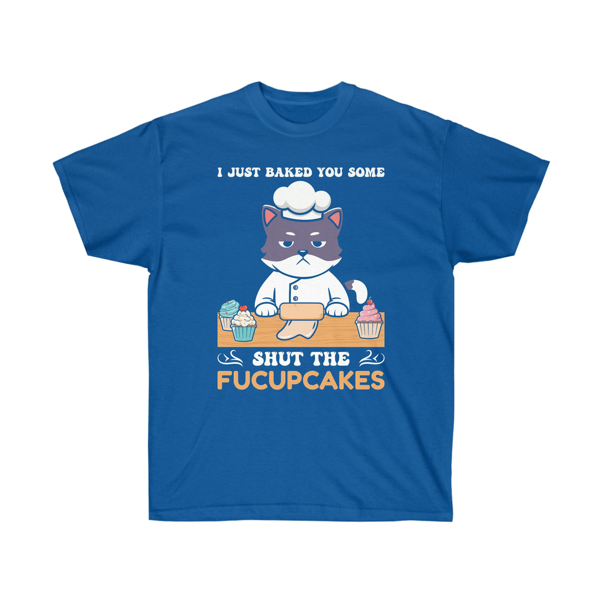 Baked You Some Shut the Fucupcakes Ultra Cotton Tee Royal