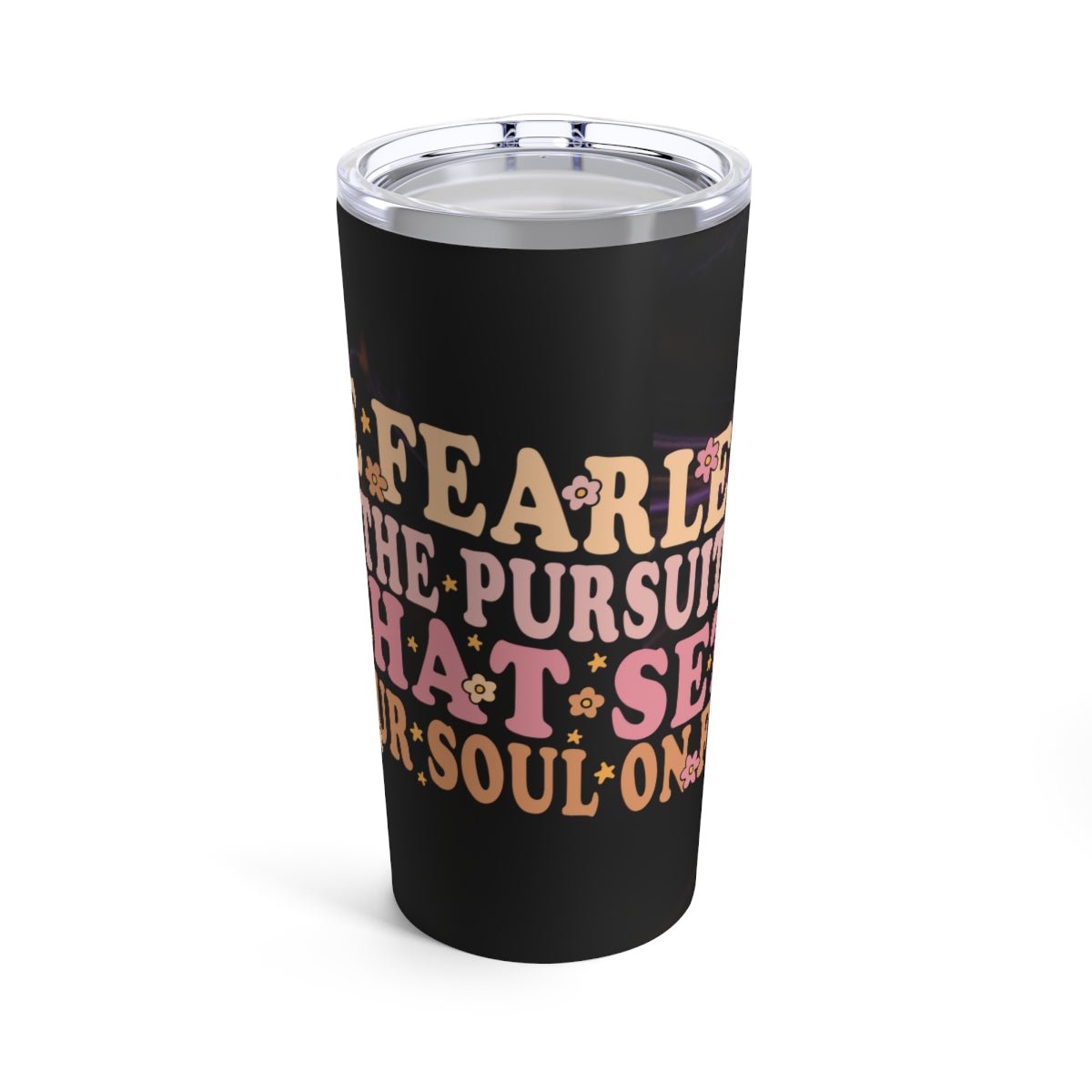 Be Fearless Tumbler 20oz