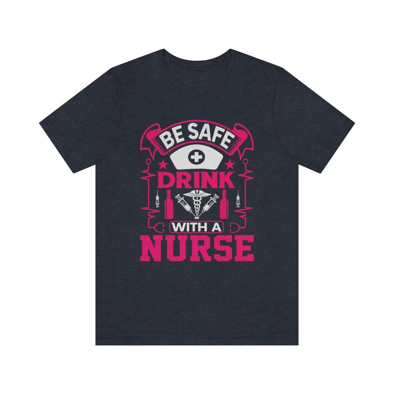 Be Safe, Drink with a nurse Women's Short Sleeve Tee - Salty Medic Clothing Co.
