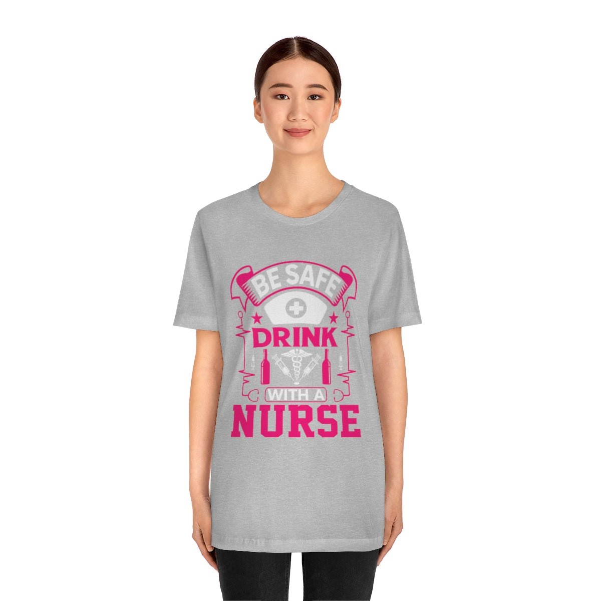 Be Safe, Drink with a nurse Women's Short Sleeve Tee