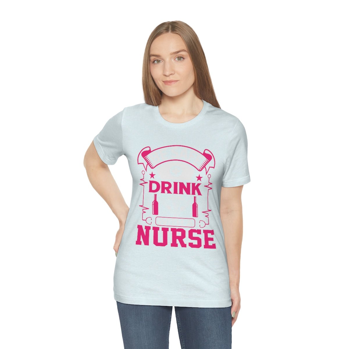 Be Safe, Drink with a nurse Women's Short Sleeve Tee