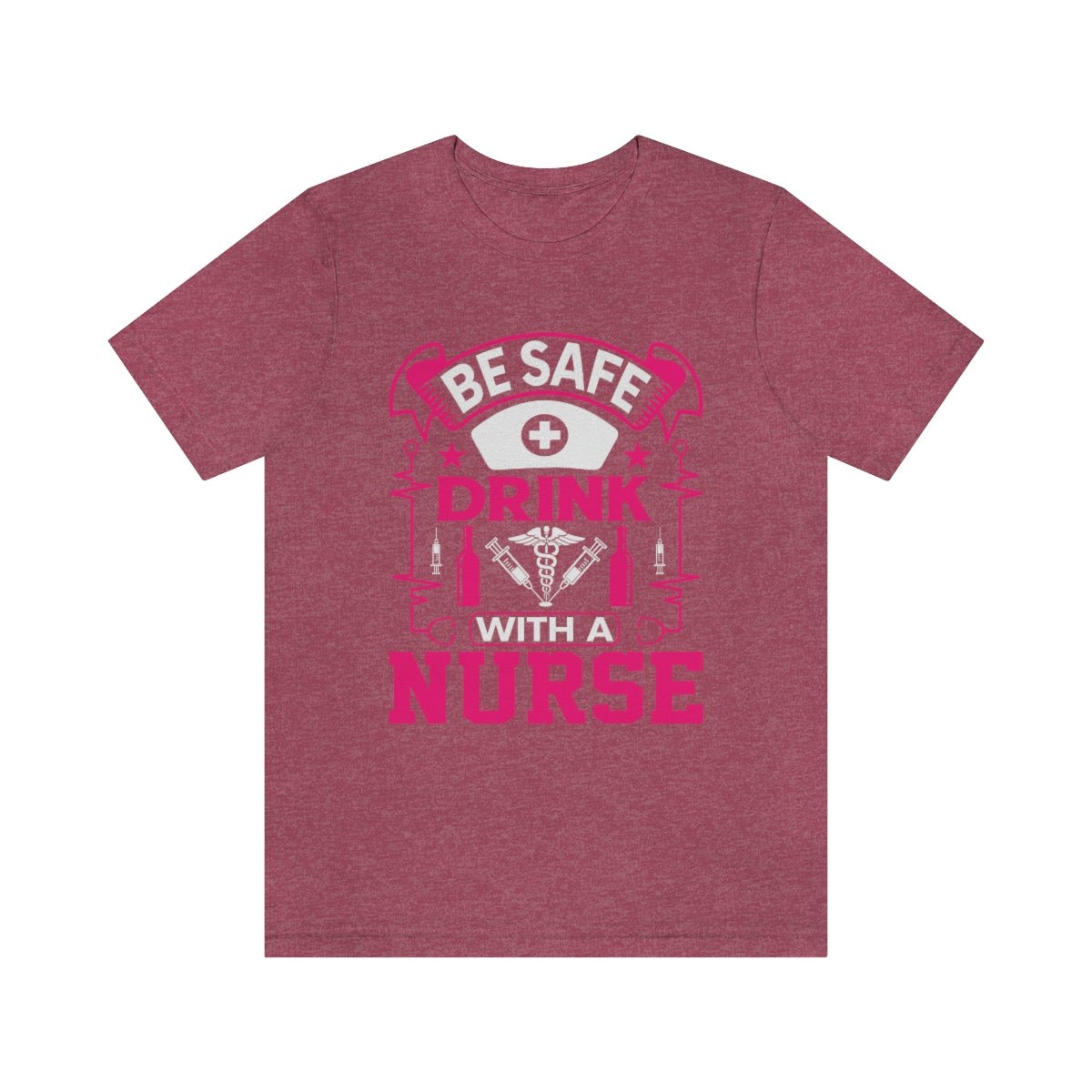 Be Safe, Drink with a nurse Women's Short Sleeve Tee Heather Raspberry