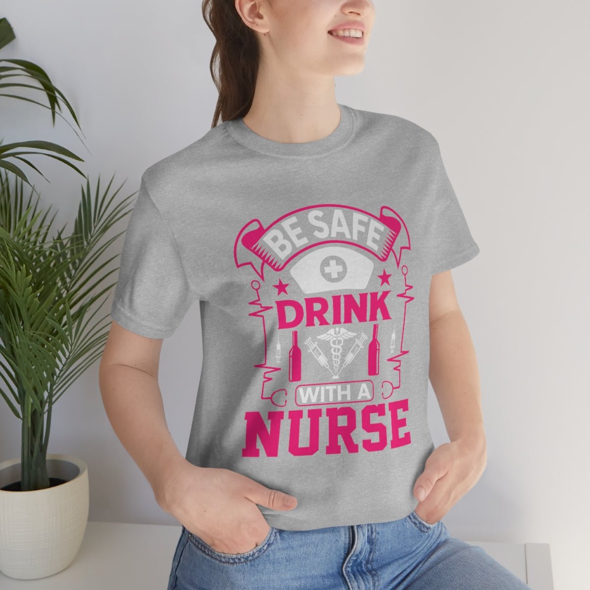 Be Safe, Drink with a nurse Women's Short Sleeve Tee