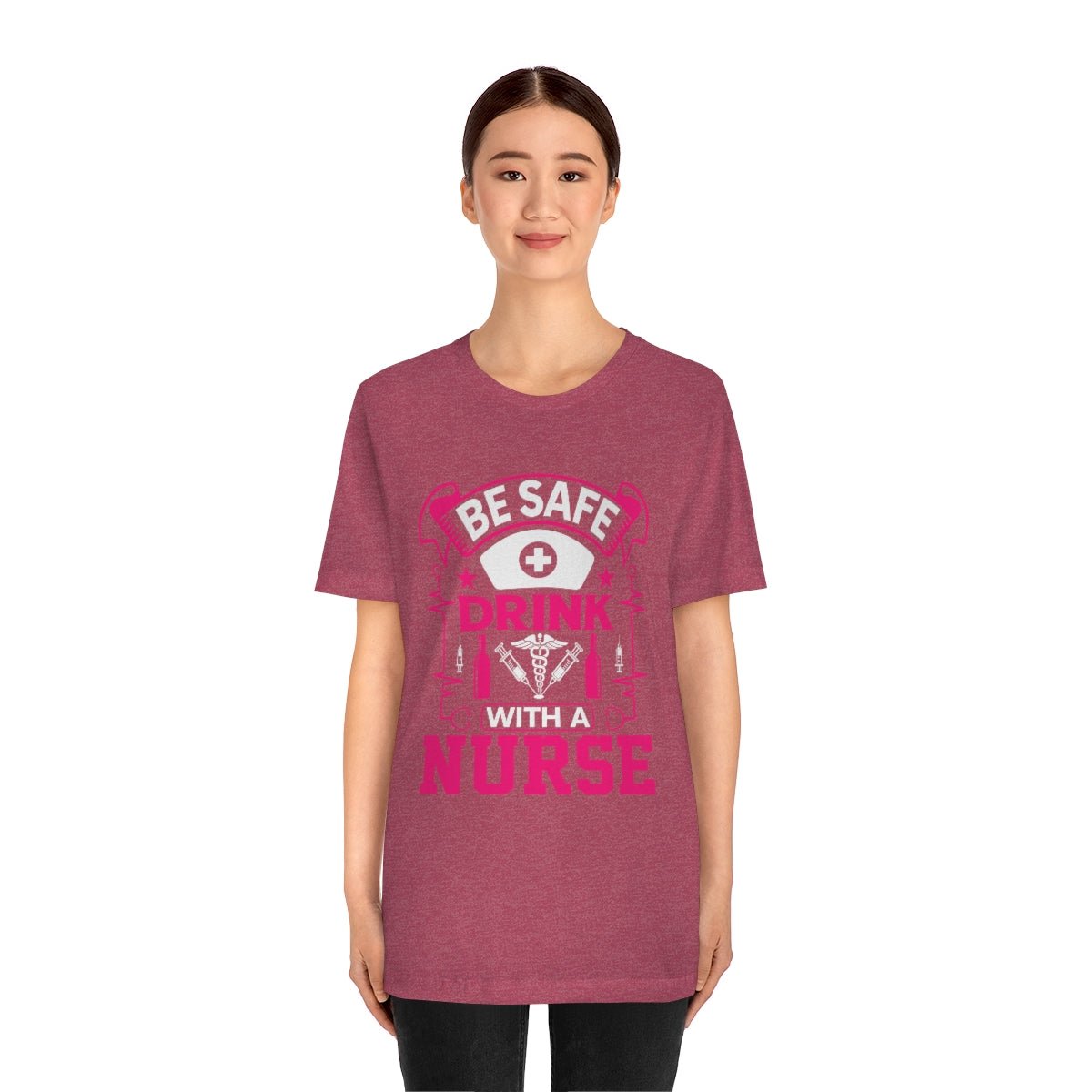 Be Safe, Drink with a nurse Women's Short Sleeve Tee