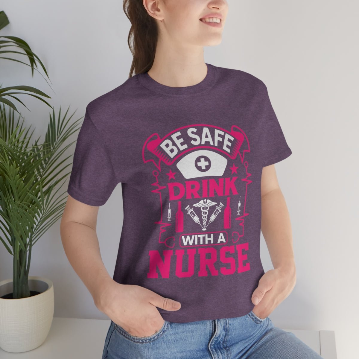 Be Safe, Drink with a nurse Women's Short Sleeve Tee