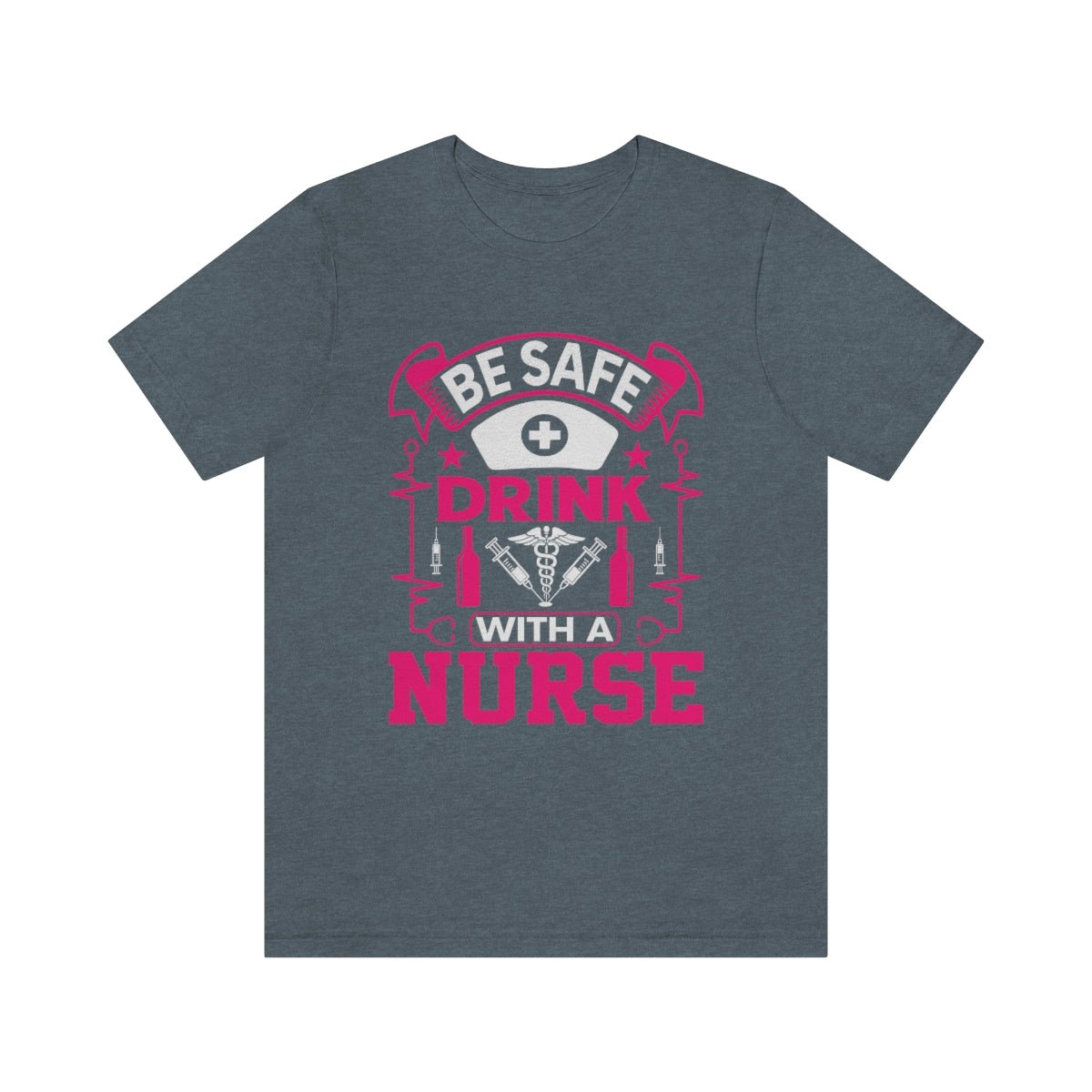 Be Safe, Drink with a nurse Women's Short Sleeve Tee