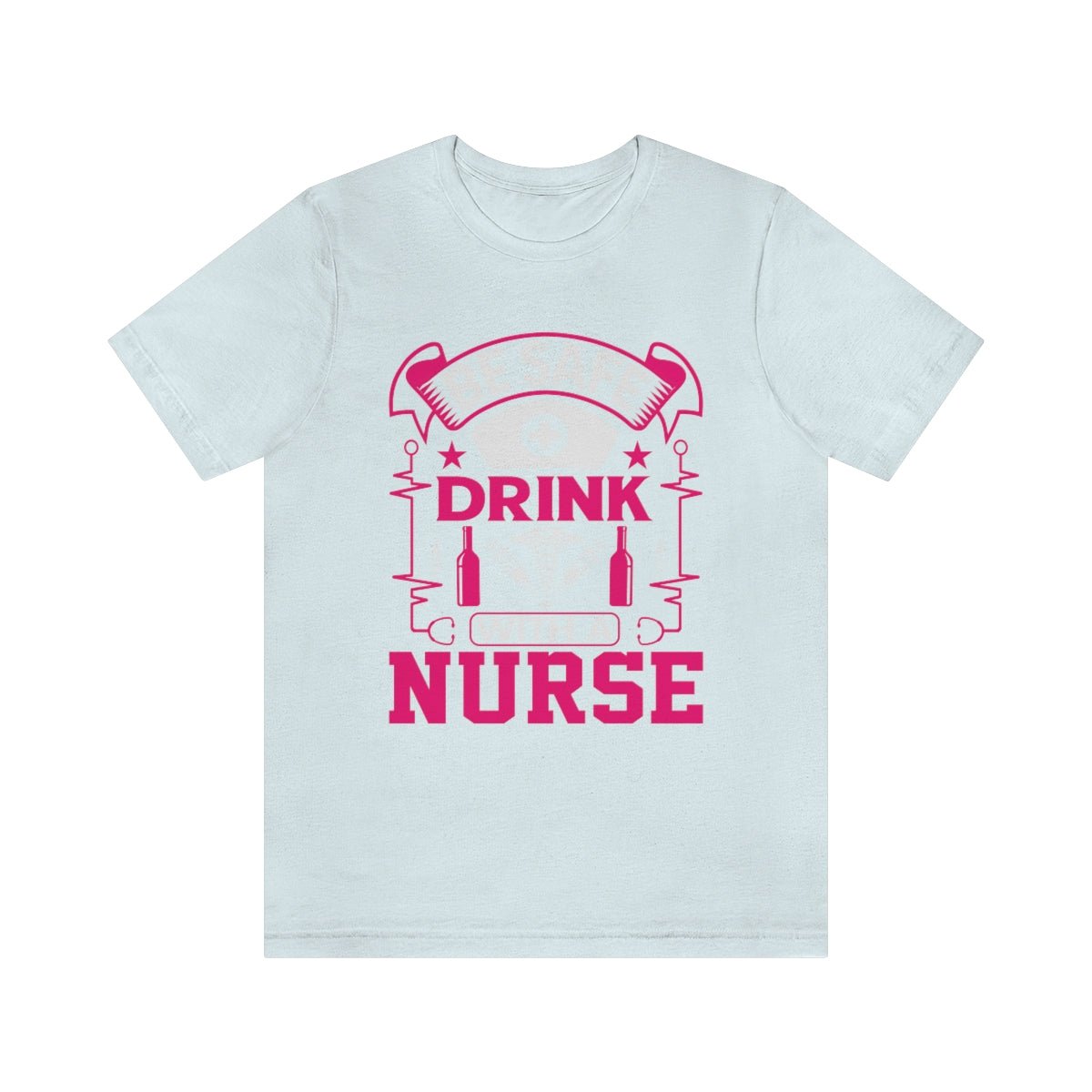 Be Safe, Drink with a nurse Women's Short Sleeve Tee Heather Ice Blue