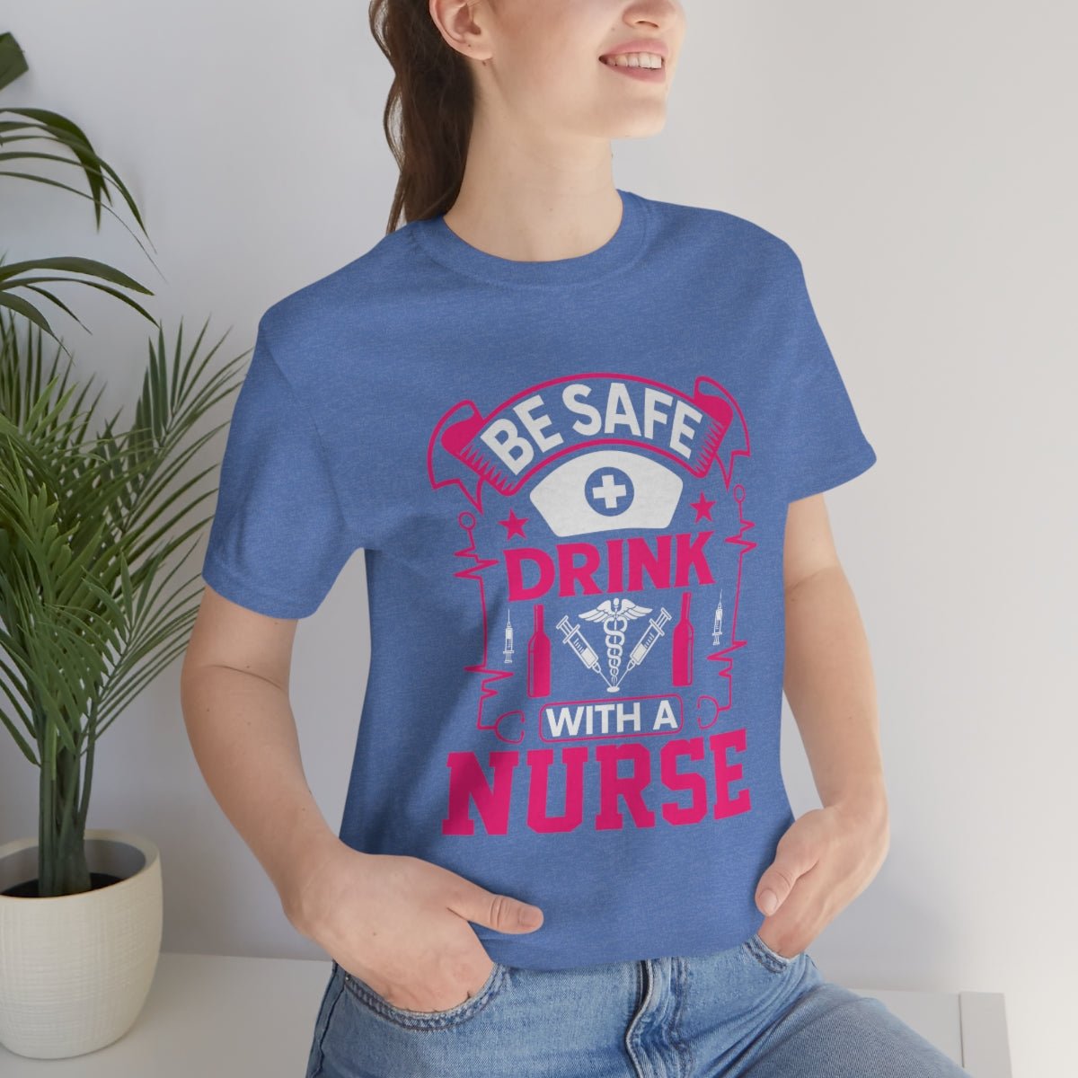 Be Safe, Drink with a nurse Women's Short Sleeve Tee