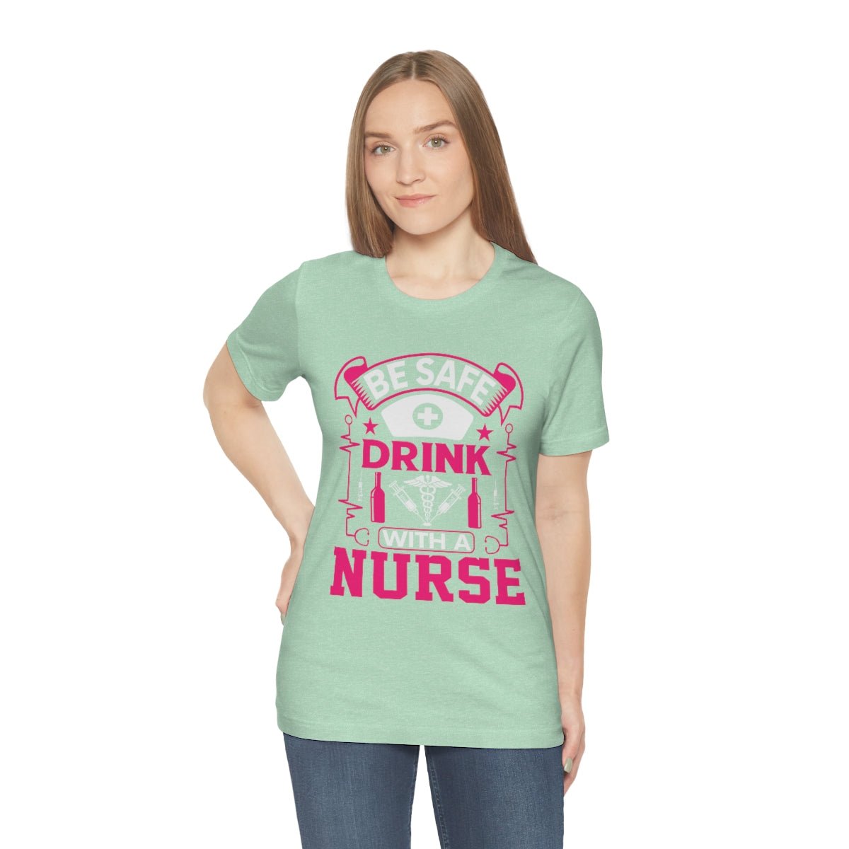 Be Safe, Drink with a nurse Women's Short Sleeve Tee