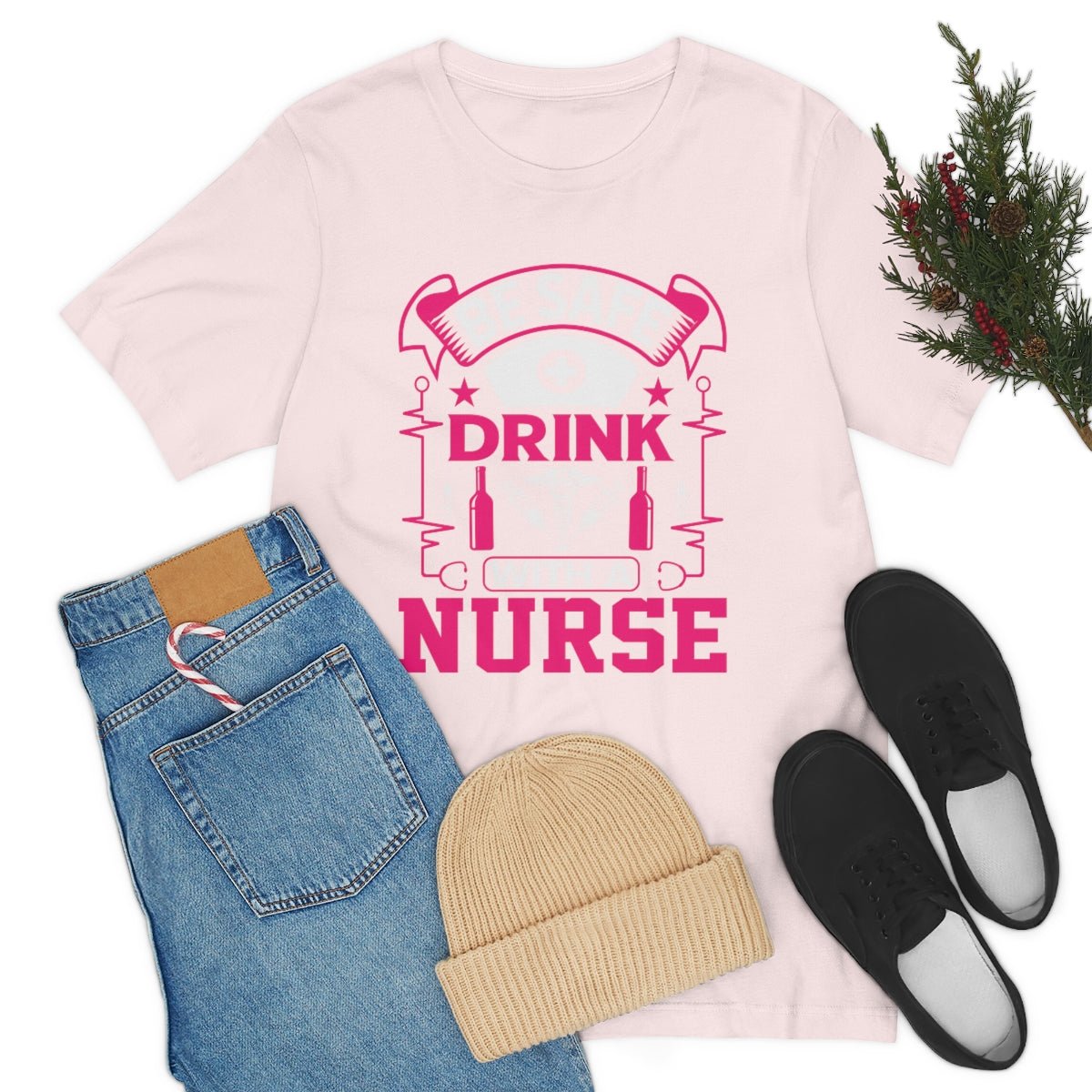 Be Safe, Drink with a nurse Women's Short Sleeve Tee