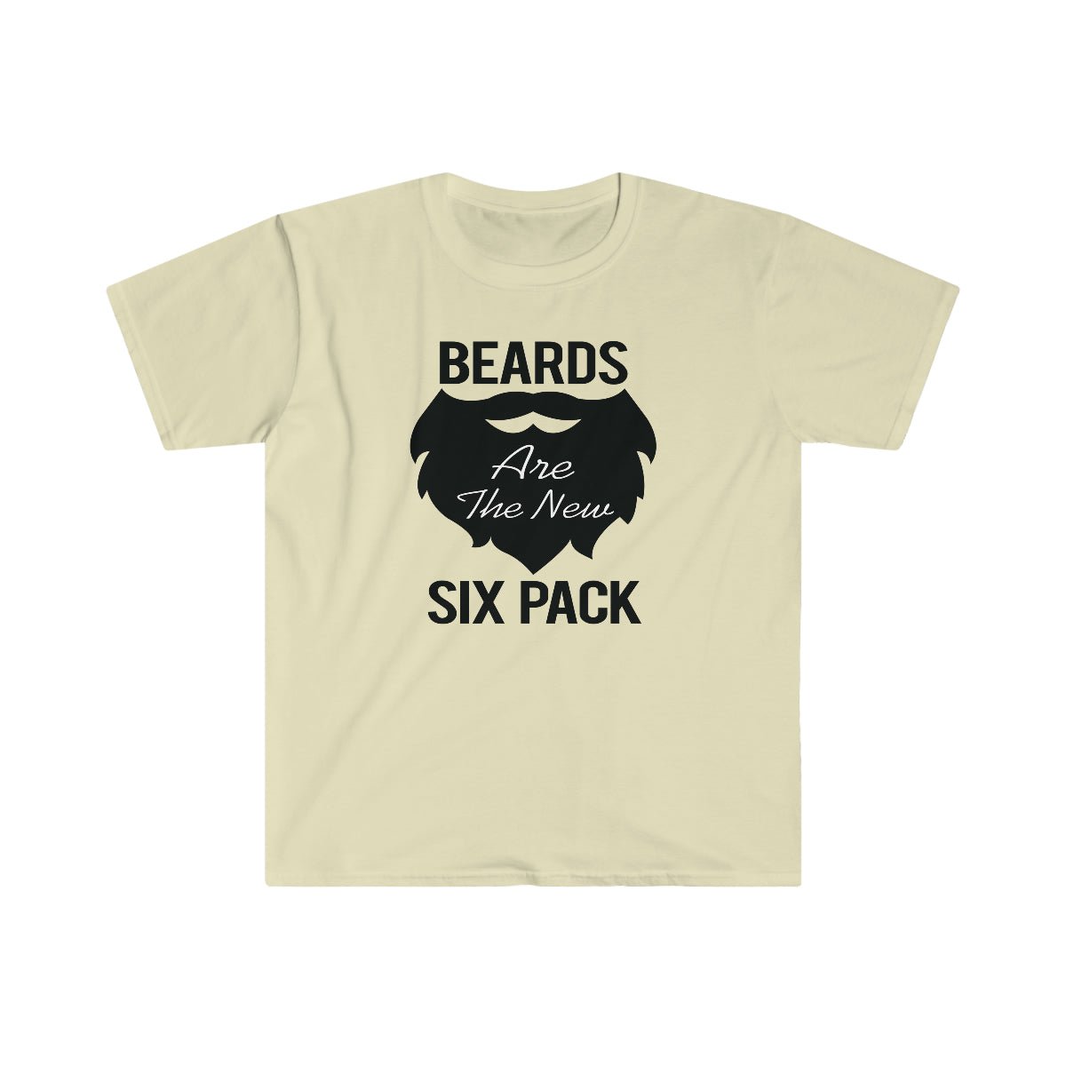 Beards Are The New 6 Pack Softstyle T-Shirt Natural