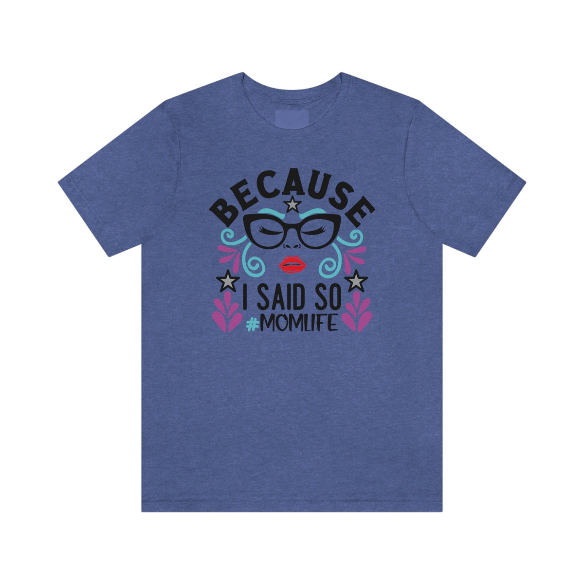 Because I Said So #MOMLIFE Short Sleeve Tee - Salty Medic Clothing Co.