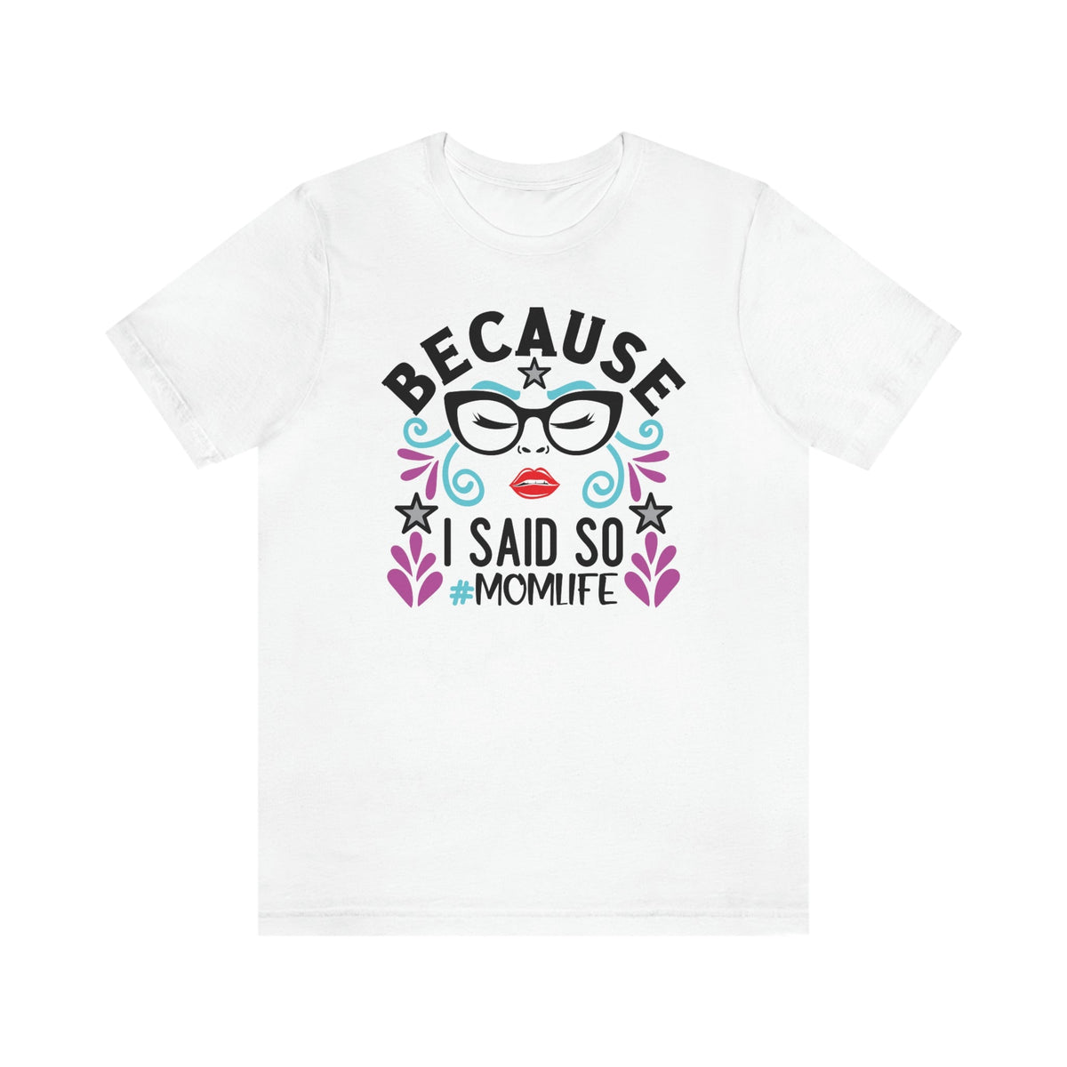 Because I Said So #MOMLIFE Short Sleeve Tee - Salty Medic Clothing Co.