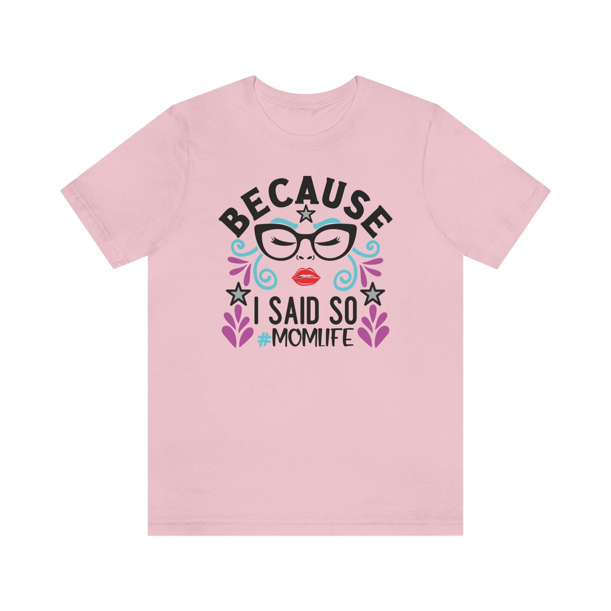 Because I Said So #MOMLIFE Short Sleeve Tee - Salty Medic Clothing Co.