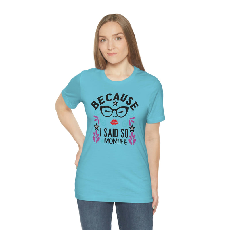 Because I Said So #MOMLIFE Short Sleeve Tee - Salty Medic Clothing Co.