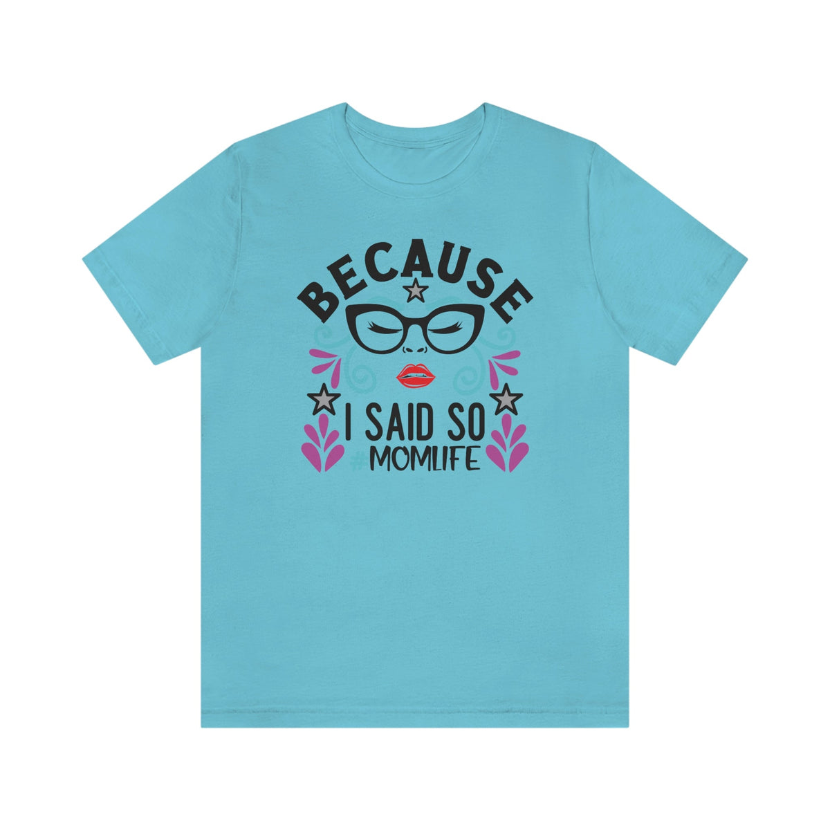 Because I Said So #MOMLIFE Short Sleeve Tee - Salty Medic Clothing Co.