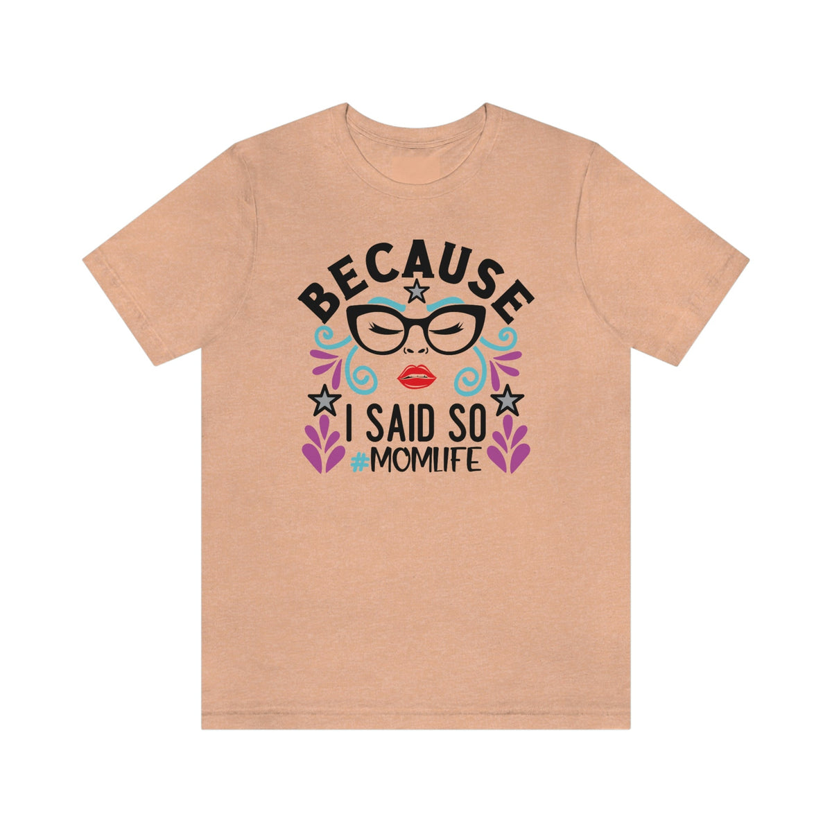 Because I Said So #MOMLIFE Short Sleeve Tee - Salty Medic Clothing Co.