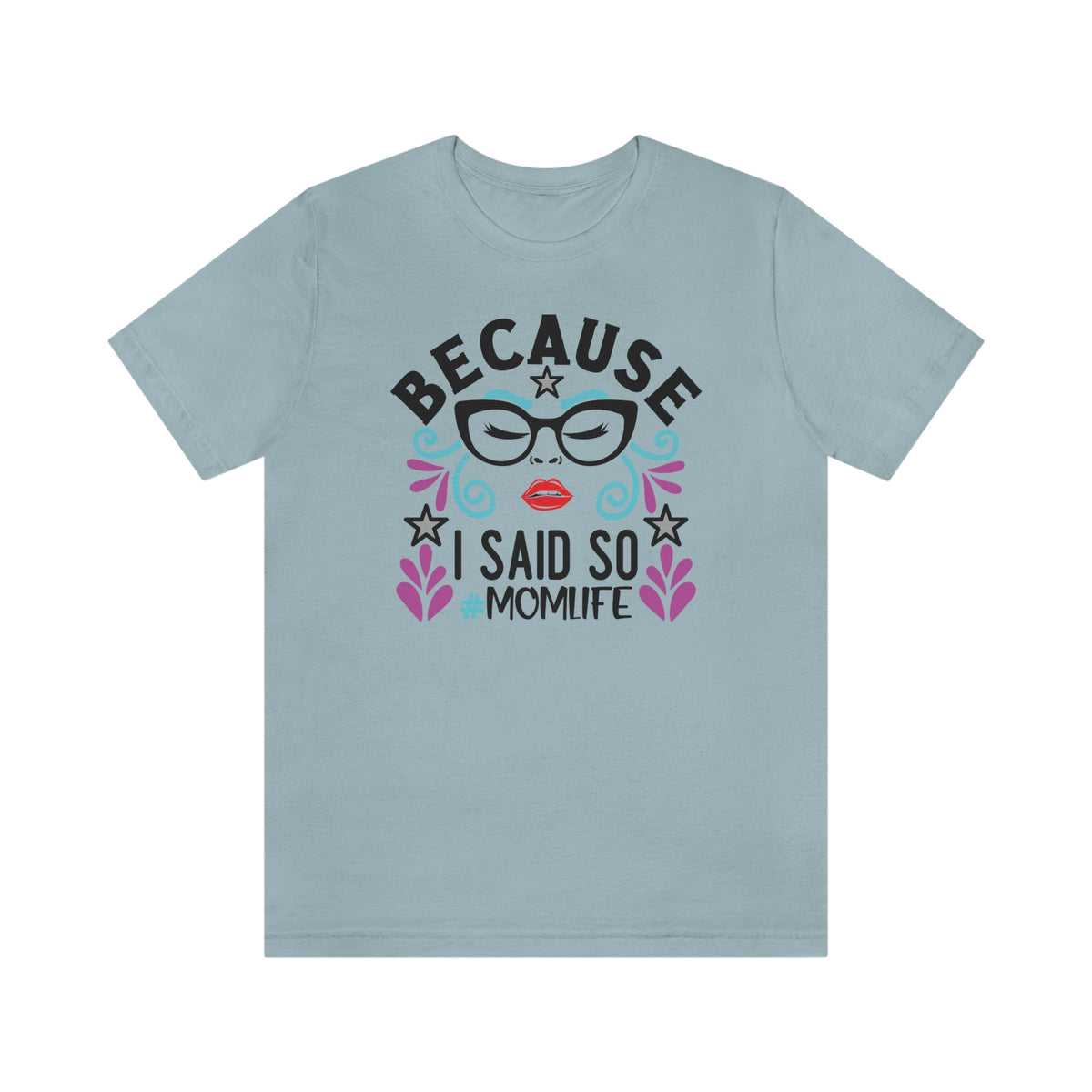 Because I Said So #MOMLIFE Short Sleeve Tee - Salty Medic Clothing Co.