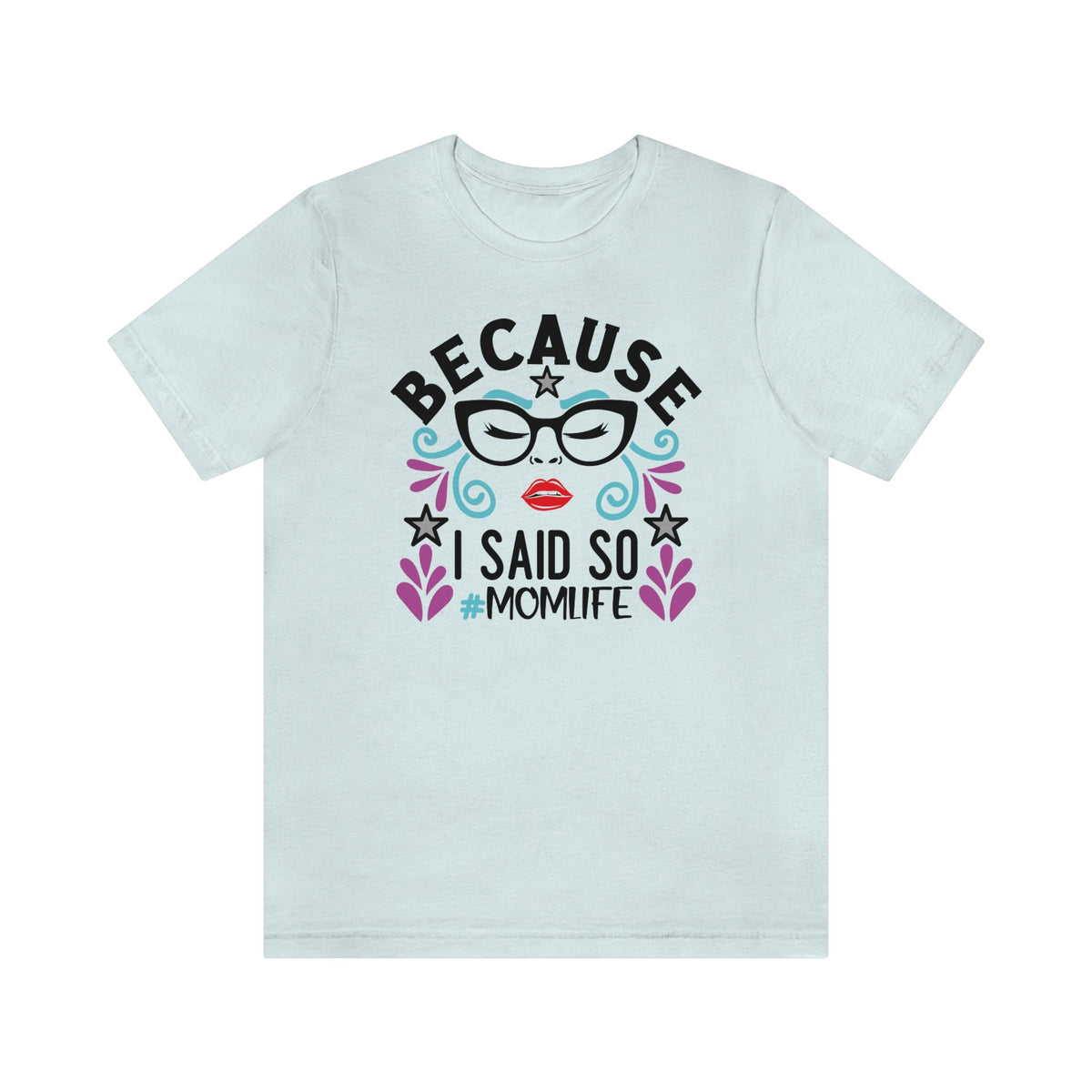 Because I Said So #MOMLIFE Short Sleeve Tee - Salty Medic Clothing Co.