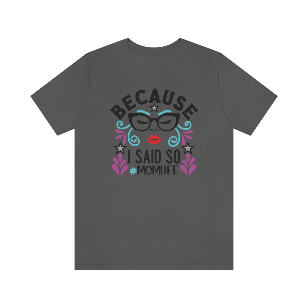 Because I Said So #MOMLIFE Short Sleeve Tee - Salty Medic Clothing Co.