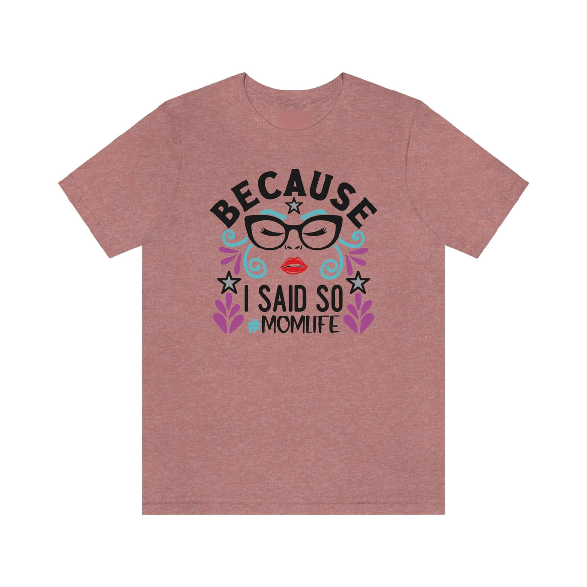 Because I Said So #MOMLIFE Short Sleeve Tee - Salty Medic Clothing Co.