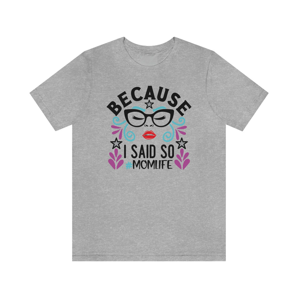 Because I Said So #MOMLIFE Short Sleeve Tee - Salty Medic Clothing Co.