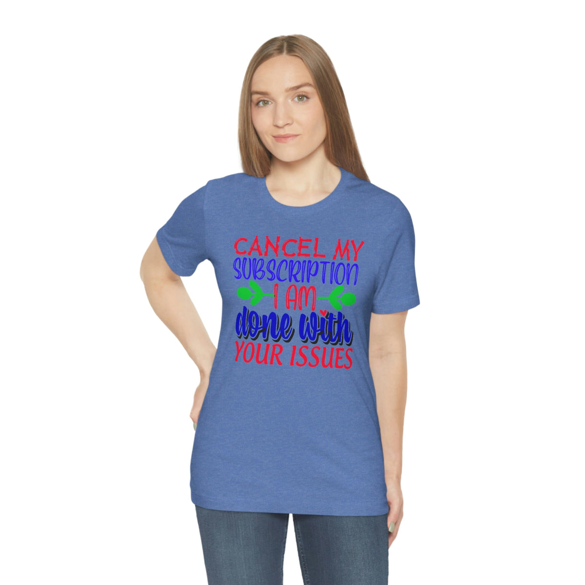 Cancel My Subscription, I'm Done With Your Issues Women's Short Sleeve Tee