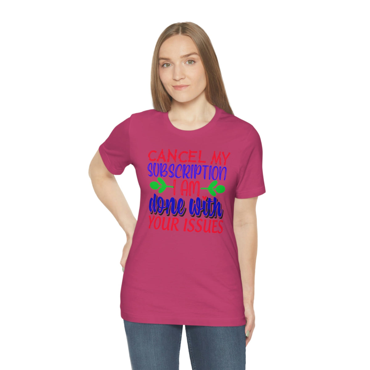 Cancel My Subscription, I'm Done With Your Issues Women's Short Sleeve Tee