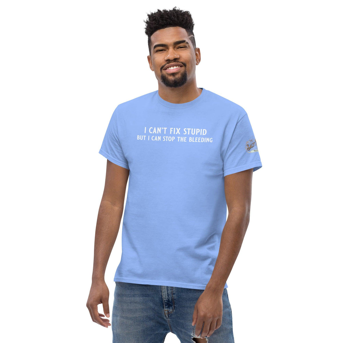 Can't fix stupid Men's classic tee - Salty Medic Clothing Co.